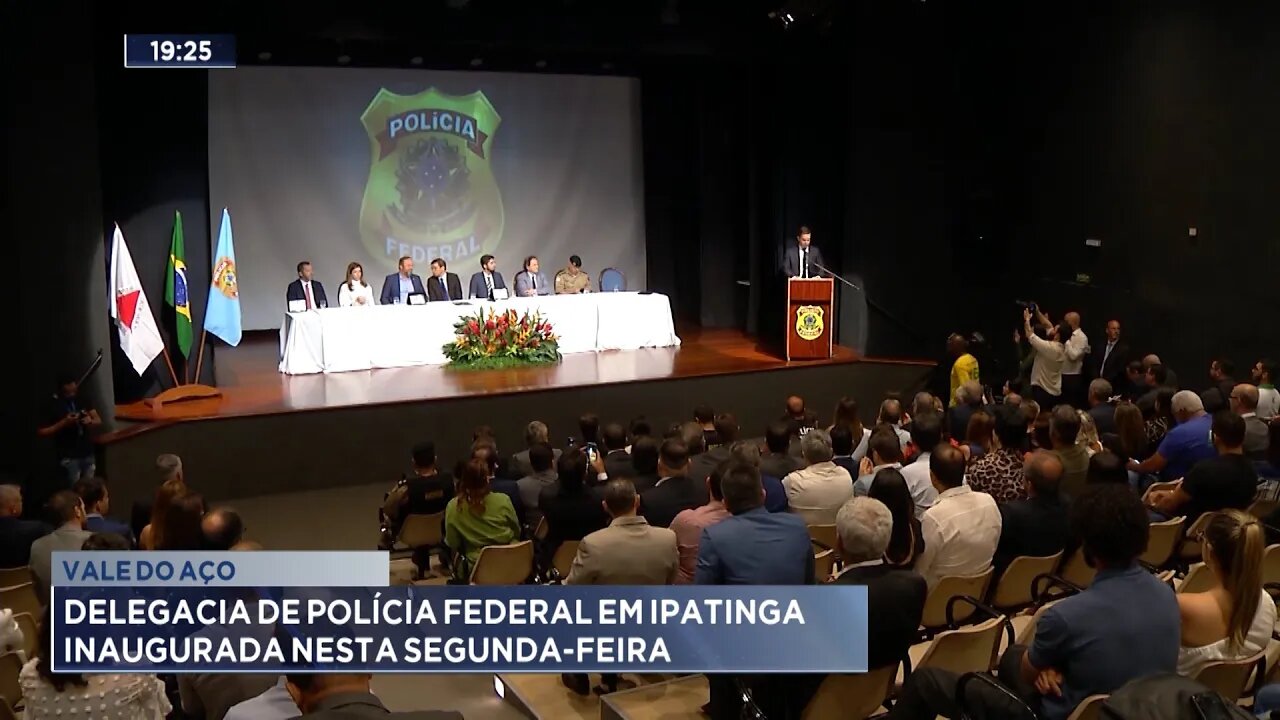 Vale do Aço: Delegacia de Polícia Federal em Ipatinga inaugurada nesta Segunda-feira.
