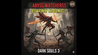 Dark Souls 3 Abyss Watchers | BOW ONLY NO DAMAGE Run (Flawless Masterpiece)