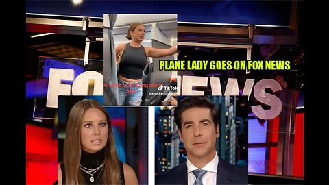 Viral plane lady goes on Fox News to give an interview to Jesse Waters- a must see
