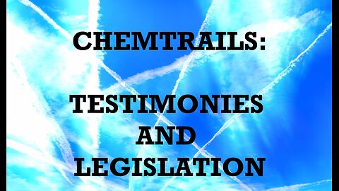 Chemtrails: Testimonies and Legislation