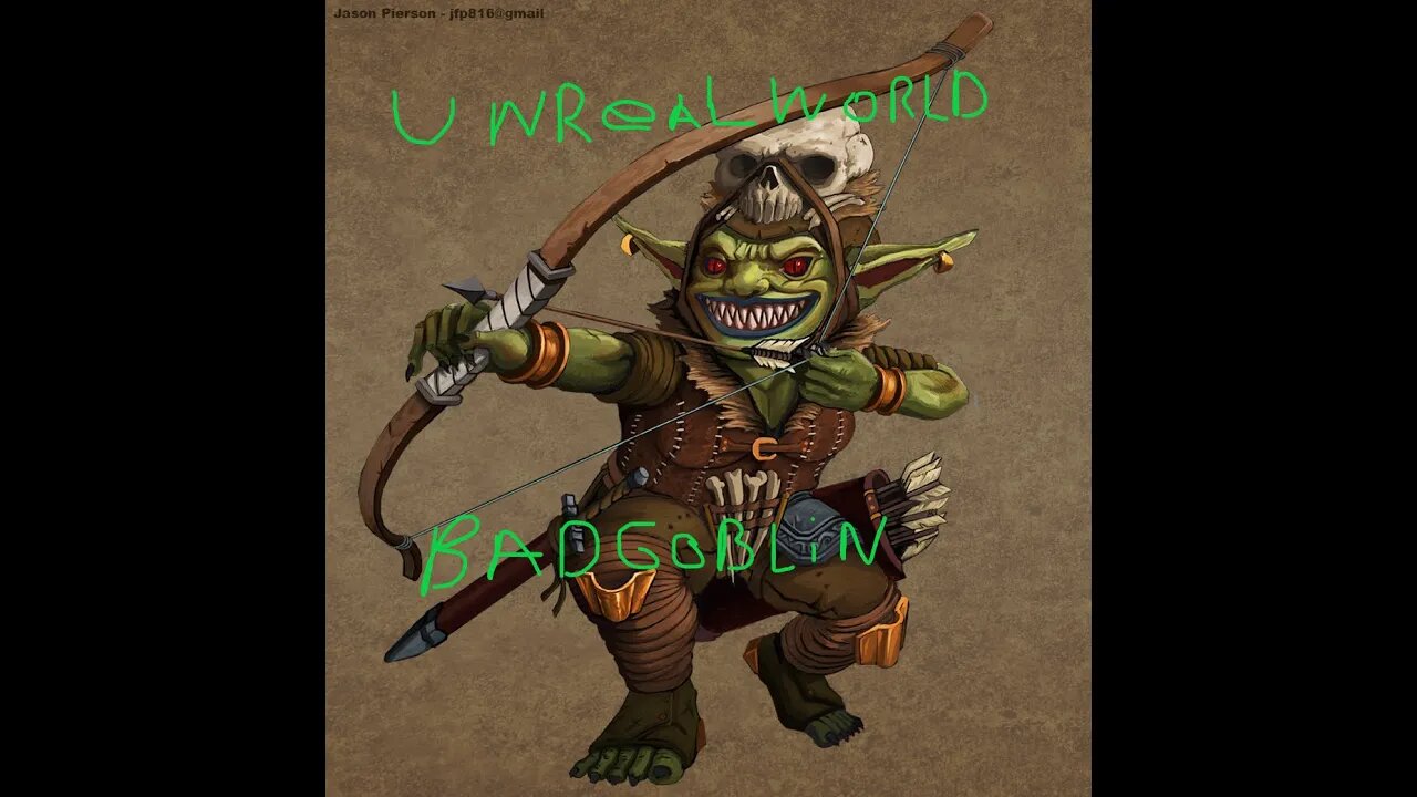 Met Our End Unreal World Badgoblin