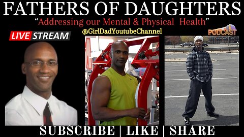 Fathers of Daughters - Addressing our Mental and Physical Health Live Stream (81)