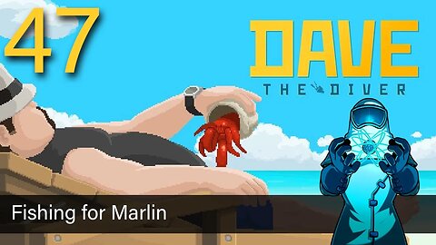 Dave the Diver, ep47: Fishing for Marlin