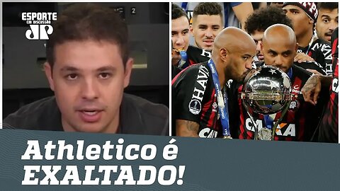 ATHLETICO é EXALTADO após título: "é um clube OUSADO!"