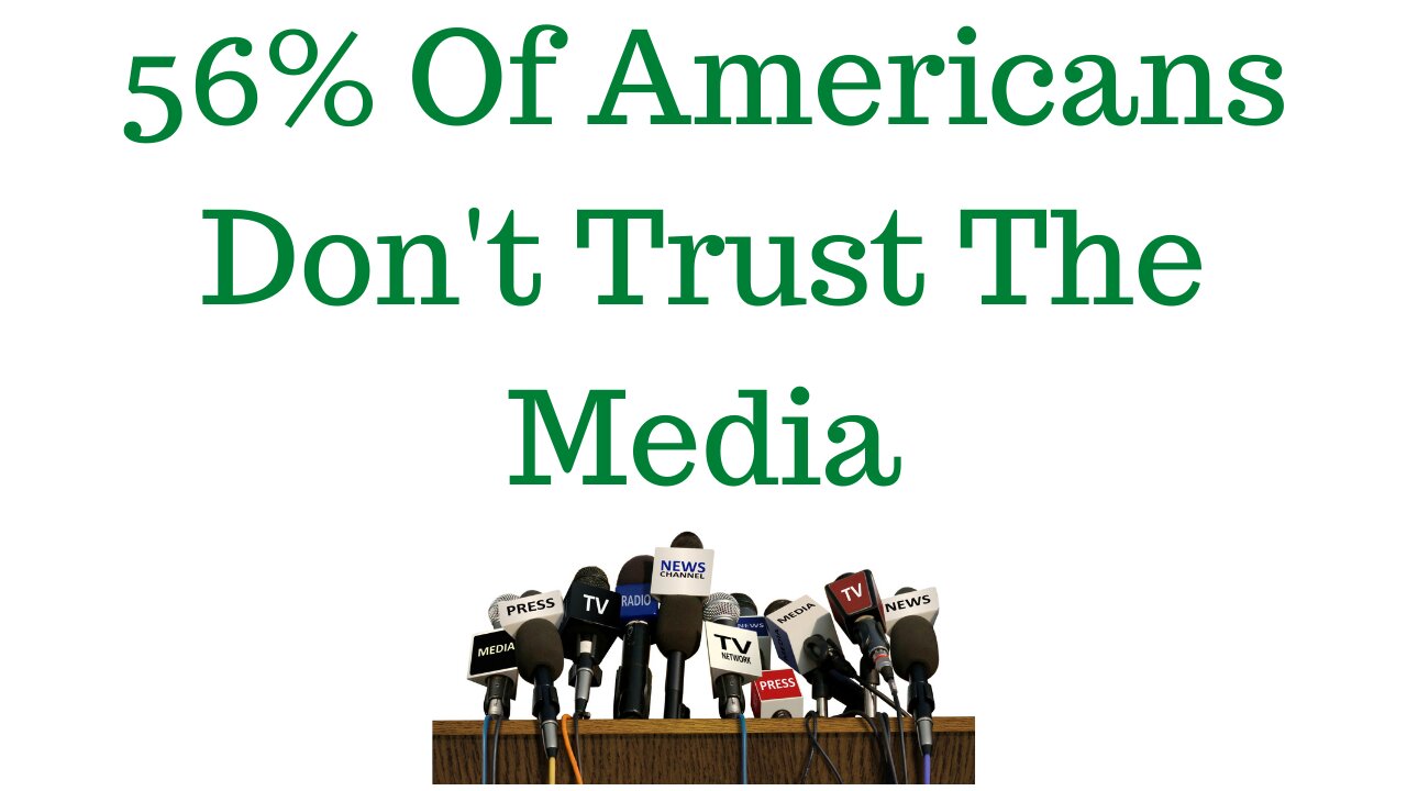 56% Of Americans Don't Trust The Media