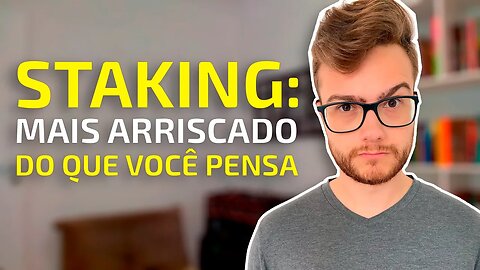 STAKING É MAIS ARRISCADO DO QUE VOCÊ PENSA! (Tudo sobre Staking de Criptomoedas)