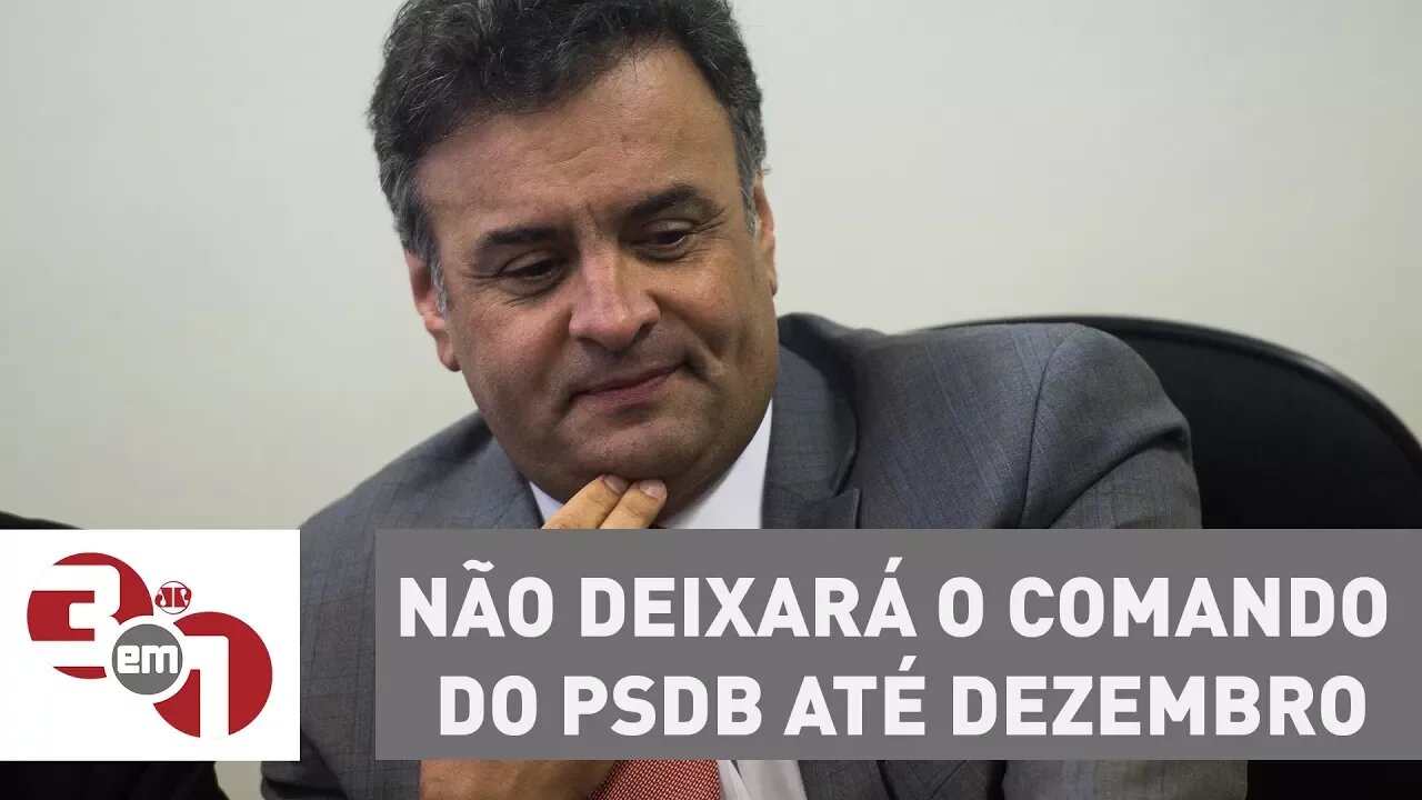 Aécio Neves diz que não deixará o comando do PSDB até dezembro