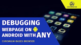 How to Debug Websites on Android Devices using Windows PC Browser Tools (2021)