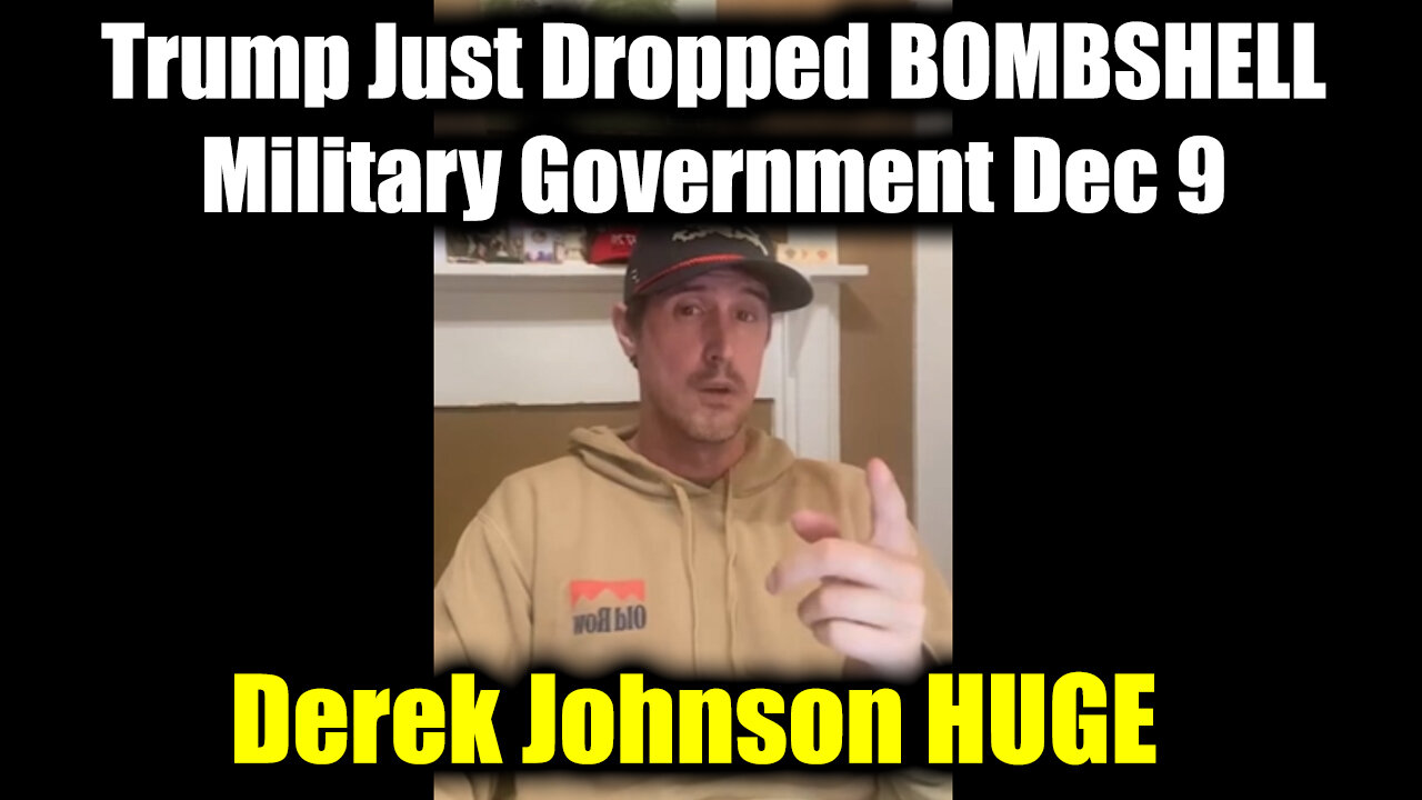 Derek Johnson HUGE Dec 9 - Trump Just Dropped BOMBSHELL > Military Government