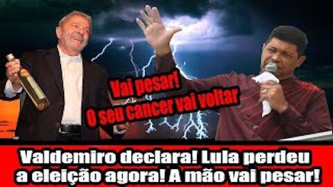 Valdemiro declara! Lula perdeu a eleição agora! A mão vai pesar!