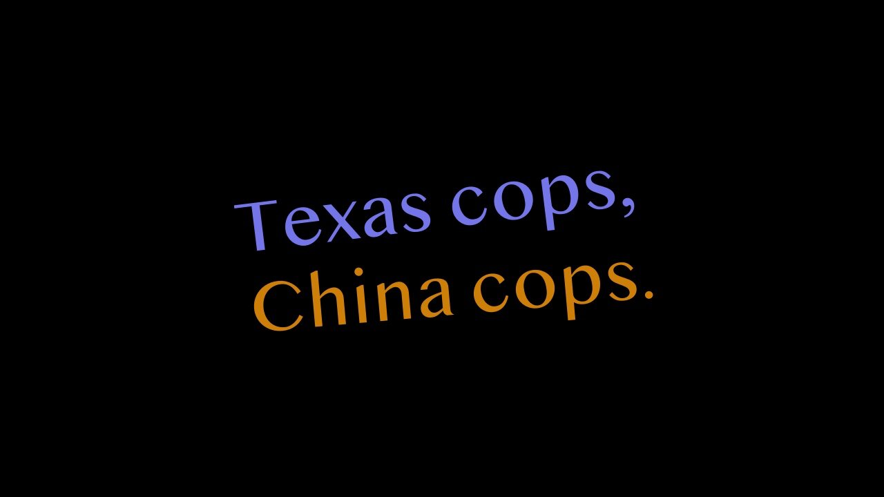 Texas Cop, China Cop.