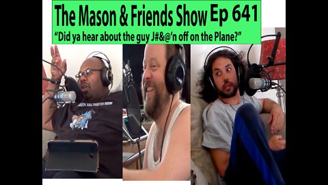 The Mason and Friends Show. Episode 641