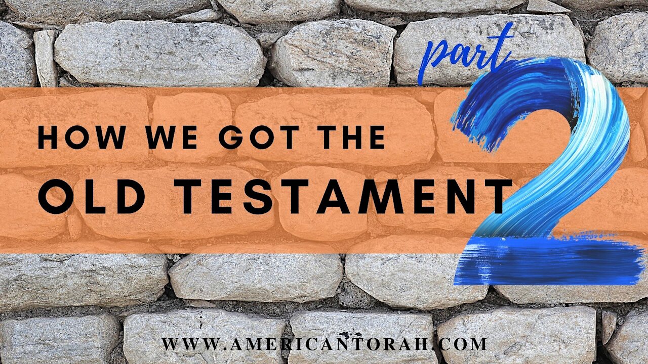 How We Got the Old Testament, part 2