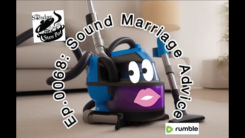 The Sunday Stew Pot Episode 0068: Sound Marriage Advice