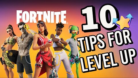 10 Tips So You Can Level Up Fast in Fortnite