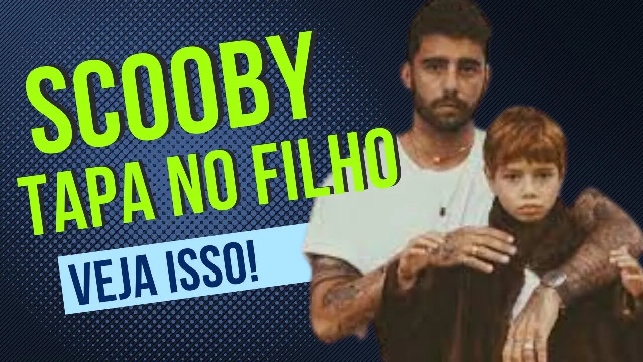 PEDRO SCOOBY TAPA NO FILHO BBB