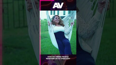 How I Bring People Together on My Podcast | Ana Vasquez
