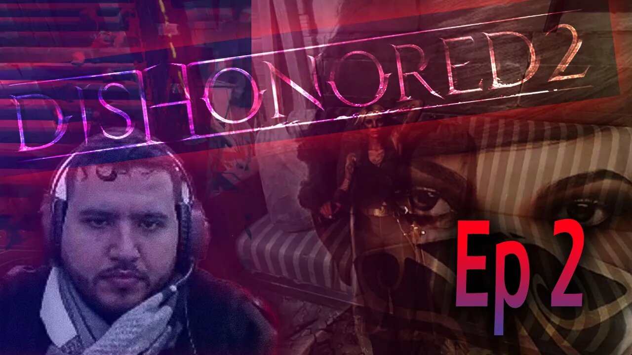 Dishonored 2 - Confines del mundo #2 | mindy blanchard (?) - No dejamos testigos | Caos Elevado