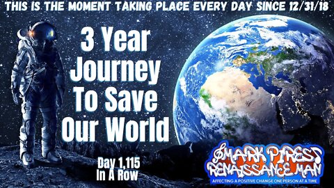 1,115 Days In A Row of Showing Up, A 3 Year Journey To Save Our World!