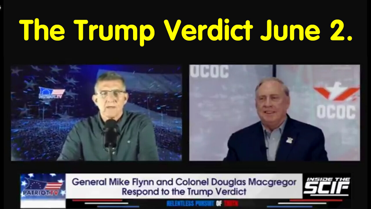 The Trump Verdict - General Mike Flynn And Col Douglas Macgregor - June 3..