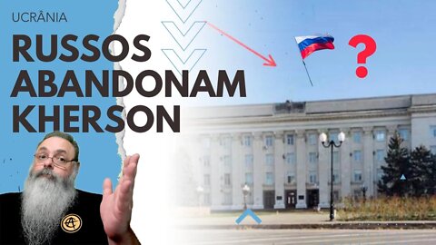 RUSSOS retiram BANDEIRAS de TODOS os PRÉDIOS PÚBLICOS e ABANDONAM CHECKPOINTS em KHERSON