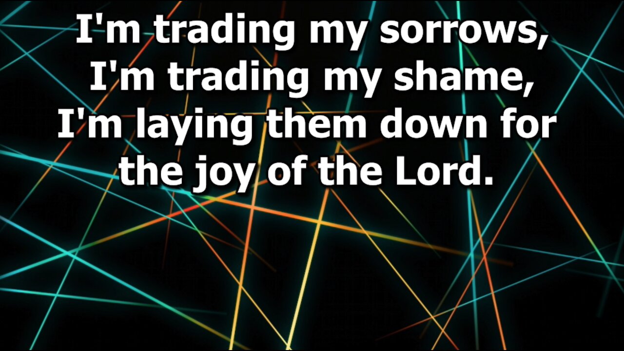 314 Trading My Sorrows - Lyric Video