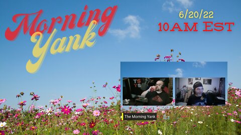 The Morning Yank w/Paul and Shawn 6/20/22