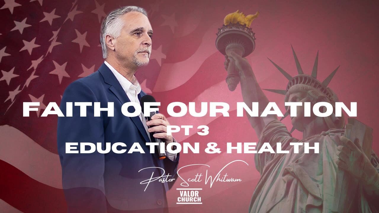 Faith for Our Nation – Pt 3 Education and Health | Pastor Scott Whitwam | ValorCC