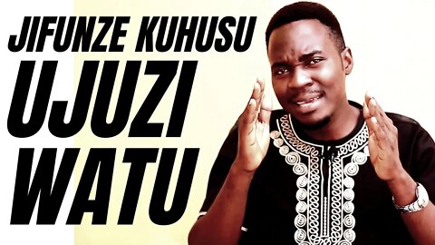 JIFUNZE KUHUSU UJUZI WATU | Kalungu Psychomotive