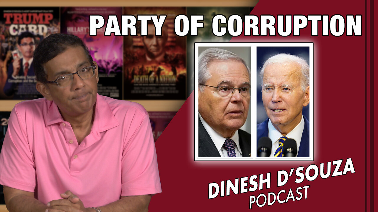 PARTY OF CORRUPTION Dinesh D’Souza Podcast Ep672