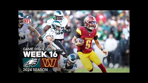 Philadelphia Eagles vs. Washington Commanders | 2024 Week 16 Game Highlights