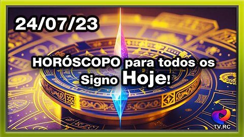 #HORÓSCOPO DO DIA - SEGUNDA 24 DE JULHO - PREVISÕES PARA TODOS OS #SIGNOS | 𝑫𝒊𝒓𝒄𝒆 𝑨𝒍𝒗𝒆𝒔