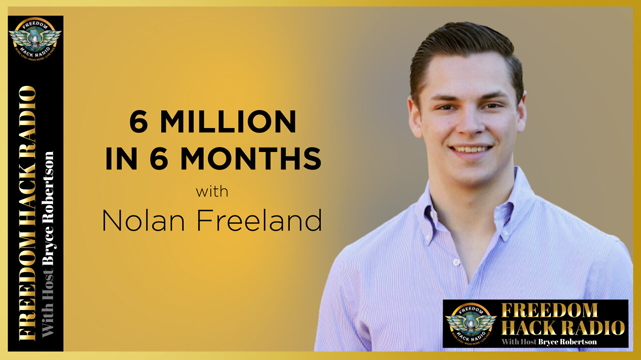 6 Million in 6 Months with Nolan Freeland