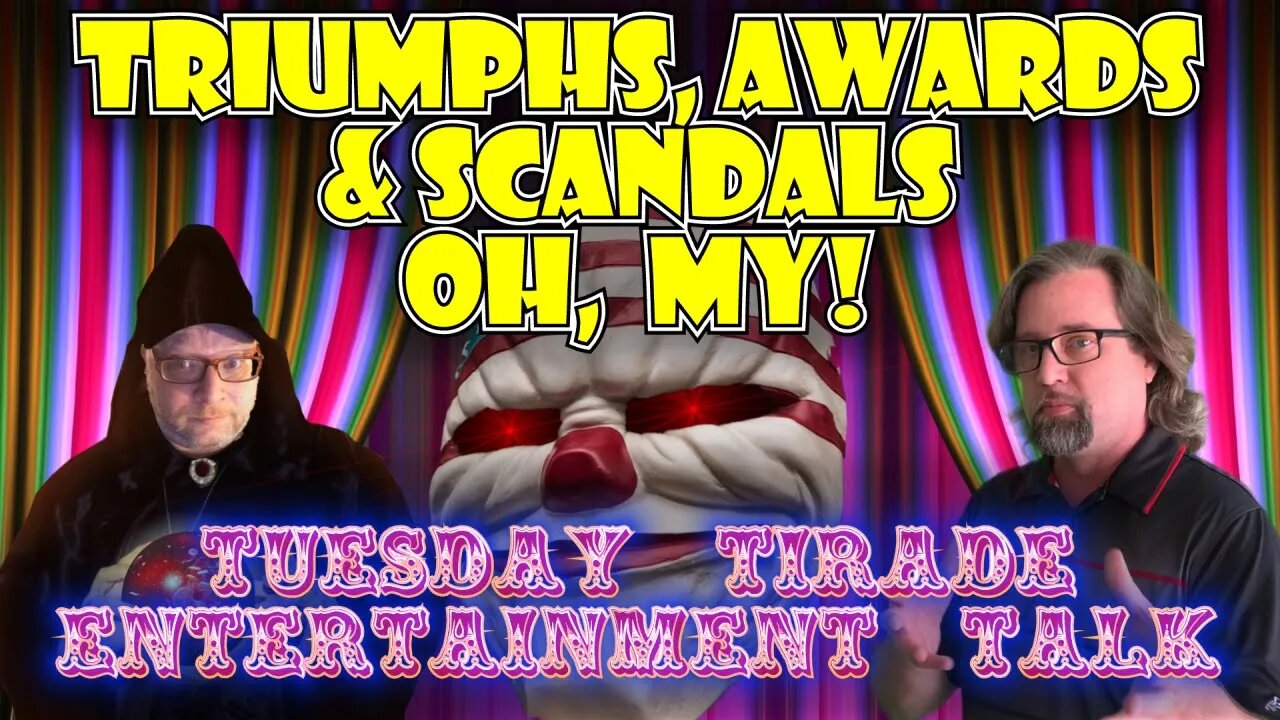 Tuesday Tirade Entertainment Talk - Triumphs, Awards & Scandals Oh My