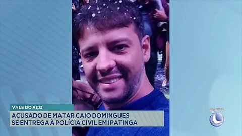 Vale do Aço: Acusado de Matar Caio Domingues se Entrega à Polícia Civil em Ipatinga.