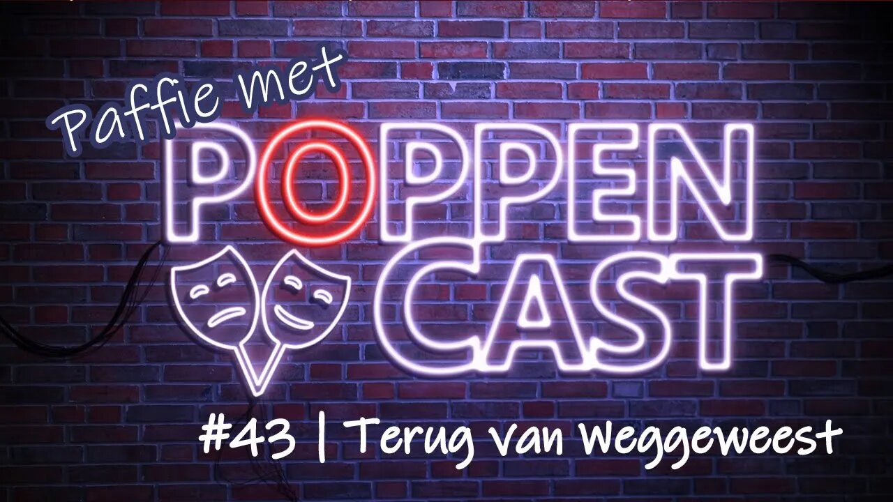 Paffie met PoppenCast #43 | Terug van Weggeweest