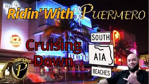 Ridin' With Puermero: Cruising Down A1A (South Beaches)