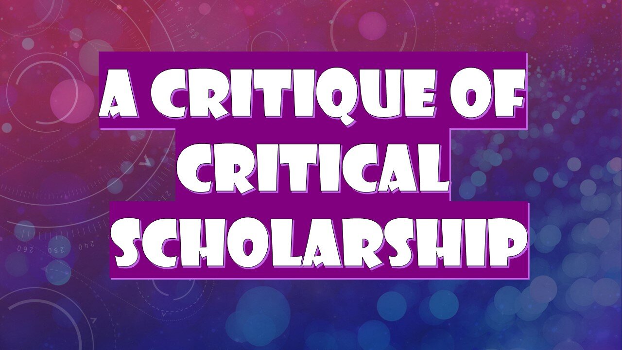 A Critque of Critical Scholarship