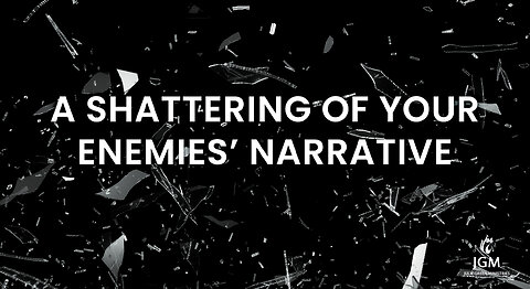 A SHATTERING OF YOUR ENEMIES NARRATIVE