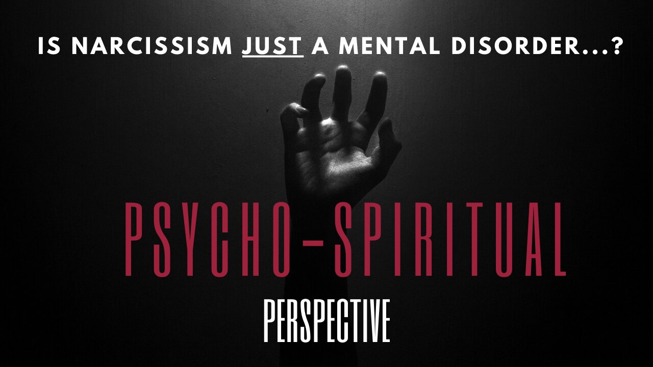 Is Narcissism JUST A Mental Disorder? A Psycho-Spiritual Perspective