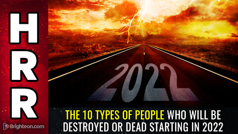 The 10 types of people who will be DESTROYED or DEAD starting in 2022