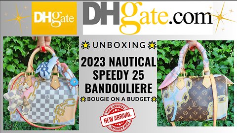 DHgate Louis Vuitton Style Nautical Speedy 25 Bandouliere Bags Unboxing & Seller Review