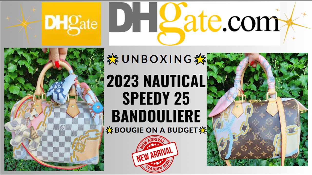 DHgate Louis Vuitton Style Nautical Speedy 25 Bandouliere Bags Unboxing & Seller Review