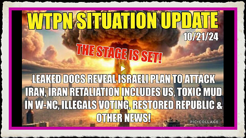 WTPN SIT UP 10 21 24. ISRAEL TO ATTACK IRAN, IRAN US RETALIATION, TOXIC MUD, WW3,