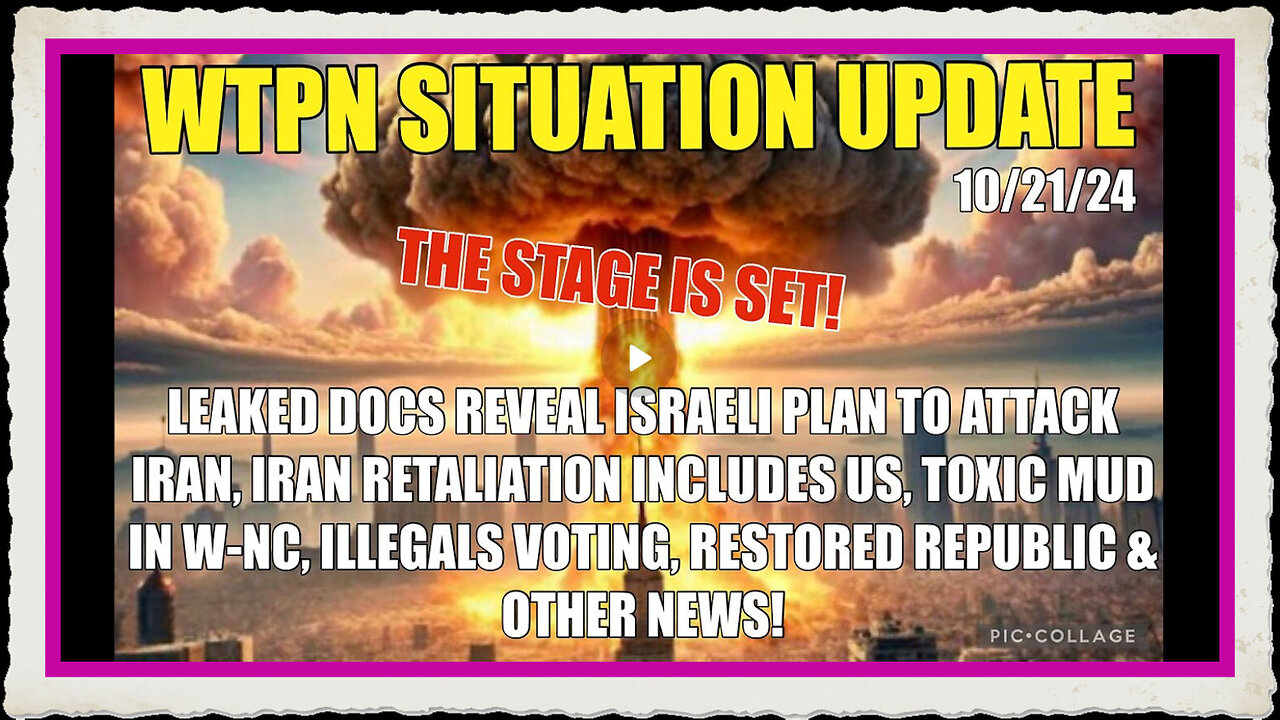 WTPN SIT UP 10 21 24. ISRAEL TO ATTACK IRAN, IRAN US RETALIATION, TOXIC MUD, WW3,