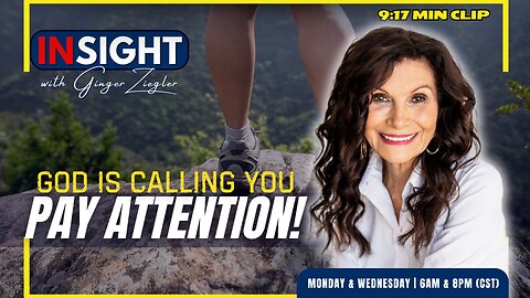 InSight with GINGER ZIEGLER | Pay Attention! God is calling you! CLIP