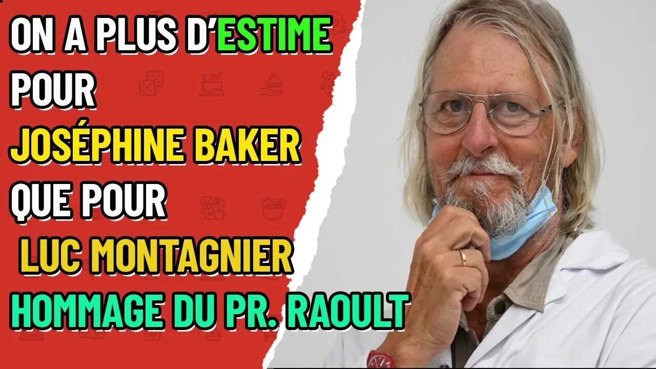 Didier Raoult ! Dans ce pays, on a plus d’estime pour Joséphine Baker que pour Luc Montagnier"