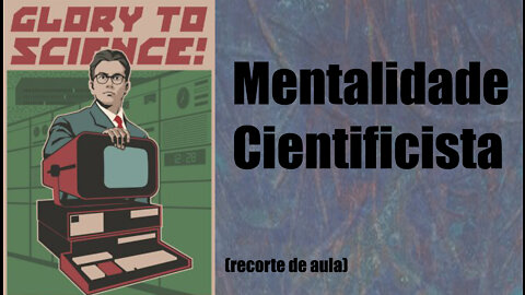 Cientificismo: uma ideologia dominante