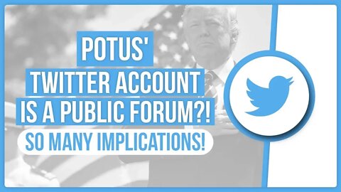 POTUS' Twitter Account is a public forum?! So many implications!