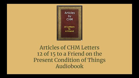 Articles of CHM Letters 12 of 15 to a Friend on the Present Condition of Things Audio Book